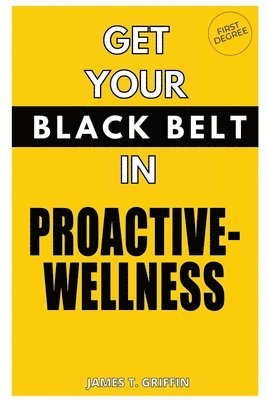 Get Your Black-Belt in Proactive-Wellness 1