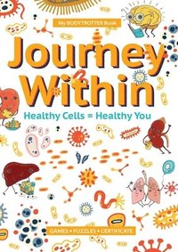 bokomslag My BODYTROTTER Book * Journey Within: Healthy Cells = Healthy You