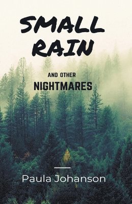 Paula Johanson - Small Rain and Other Nightmares, Häftad