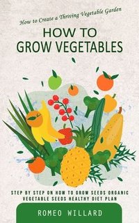 bokomslag How to Grow Vegetables
