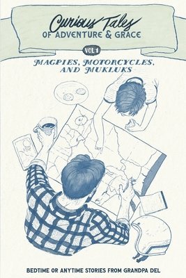 Brenda Timmer - Magpies, Motorcycles, and Mukluks: Curious Tales of Adventure and Grace, Häftad