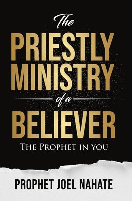 bokomslag The Priestly Ministry of a Believer: The Prophet in you