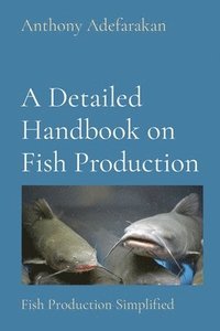 bokomslag A Detailed Handbook on Fish Production