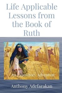 bokomslag Life Applicable Lessons from the Book of Ruth