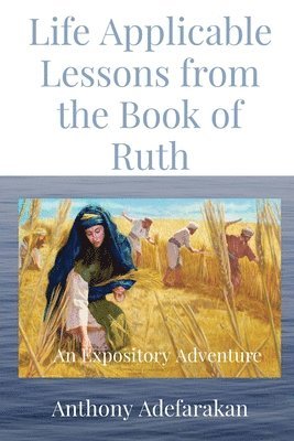 Life Applicable Lessons from the Book of Ruth 1