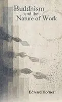 Edward Horner - Buddhism and the Nature of Work, Häftad. Tillgänglighet: Lägg i varukorg