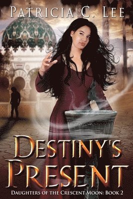 Destiny's Present (Daughters of the Crescent Moon Book 2) 1