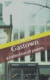 bokomslag Gastown: a collection of poems