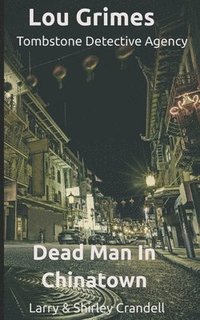 bokomslag Lou Grimes Tombstone Detective Agency: Dead Man in Chinatown