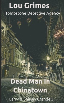 Lou Grimes Tombstone Detective Agency: Dead Man in Chinatown 1