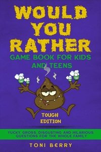 bokomslag Would You Rather Game Book for Kids and Teens - Tough Edition