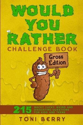 Would You Rather Challenge Book Gross Edition 1