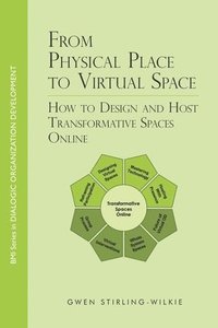 bokomslag From Physical Place to Virtual Space: How to Design and Host Transformative Spaces Online