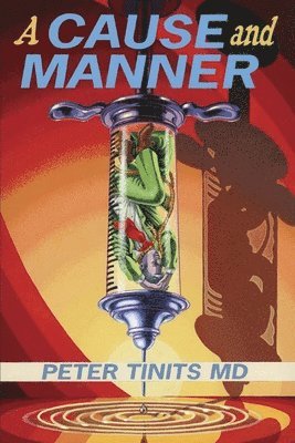 Peter Tinits, Peter Tinits MD - CAUSE and MANNER, Häftad