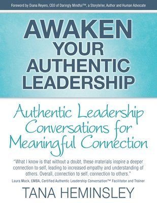 Awaken Your Authentic Leadership - Authentic Leadership Conversations for Meaningful Connection 1