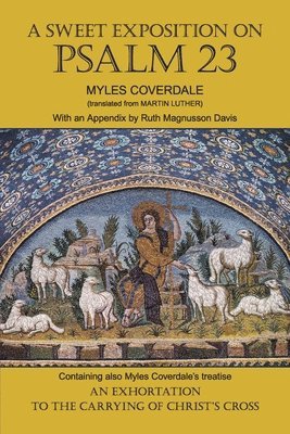 Myles Coverdale - Sweet Exposition on Psalm 23, Häftad