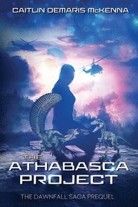 bokomslag The Athabasca Project: The Dawnfall Saga Prequel