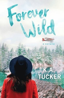 K. A. Tucker - Forever Wild: A Novella, Häftad