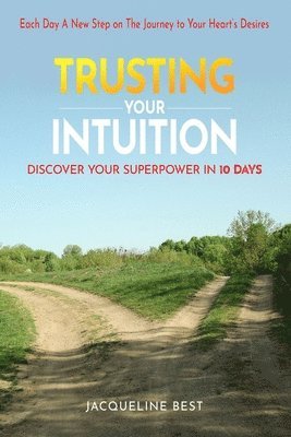 Jacqueline Best - Trusting Your Intuition: Discover Your Superpower in 10 days, Häftad