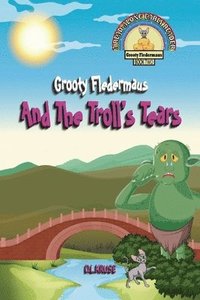 bokomslag Grooty Fledermaus And The Troll's Tears