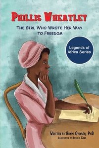 bokomslag Phillis Wheatley: The Girl Who Wrote Her Way to Freedom