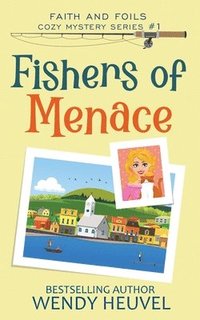 bokomslag Fishers of Menace (Faith and Foils Cozy Mystery Series) Book #1