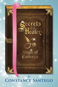 bokomslag Secrets of a Healer - Magic of Esthetics