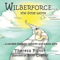 bokomslag Wilberforce the Little Worm: A parable for both children and adults