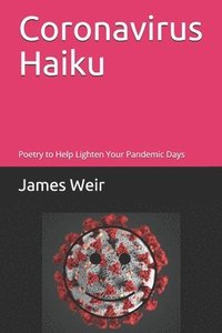 bokomslag Coronavirus Haiku: Poetry to Help Lighten Your Pandemic Days
