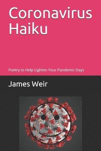 bokomslag Coronavirus Haiku: Poetry to Help Lighten Your Pandemic Days