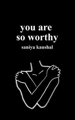 you are so worthy 1