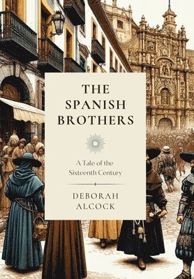 Deborah Alcock - Spanish Brothers, Inbunden