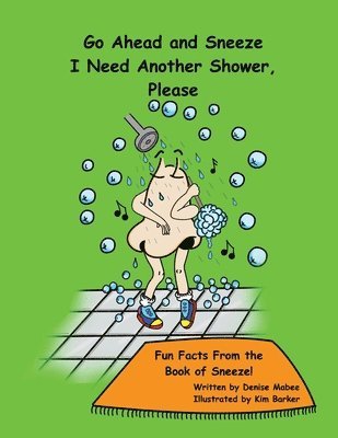 Go Ahead and Sneeze. I Need Another Shower, Please! 1