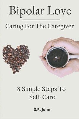S R John - Bipolar Love Caring For The Caregiver, Häftad