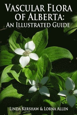 Vascular Flora of Alberta: An Illustrated Guide 1