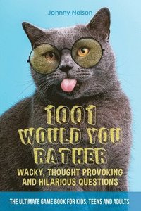 bokomslag 1001 Would You Rather Wacky, Thought Provoking and Hilarious Questions