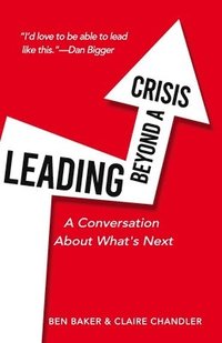 bokomslag Leading Beyond A Crisis: A Conversation About What's Next