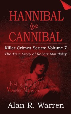 Hannibal the Cannibal; The True Story of Robert Maudsley 1