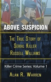 bokomslag Above Suspicion; The True Story of Russell Williams Serial Killer