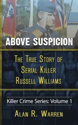 Above Suspicion; The True Story of Russell Williams Serial Killer 1