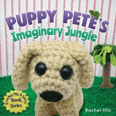 Rachel Hilz - Puppy Pete's Imaginary Jungle, Häftad