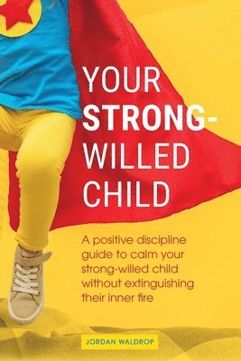 Jordan Waldrop - Your Strong-Willed Child, Häftad