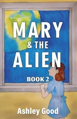 Ashley Good - Mary & the Alien Book Two, Häftad