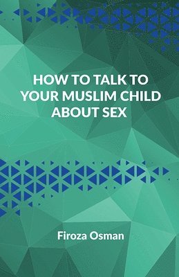 Firoza Osman, FIROZA OSMAN - How to talk to your Muslim child about sex, Häftad