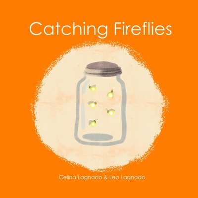 Celina Lagnado, Leo Lagnado - Catching Fireflies, Häftad