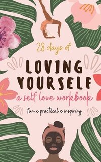 bokomslag 28 Days of Loving Yourself - a Self Love Workbook