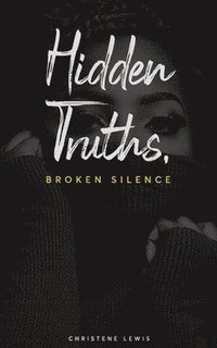 bokomslag Hidden Truths, Broken Silence