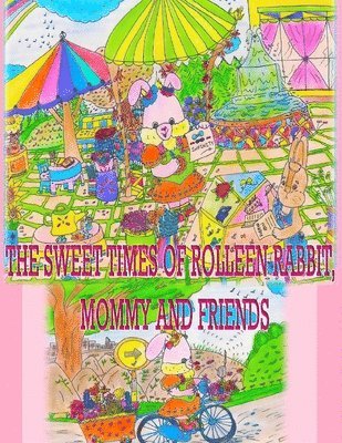 Sweet Times of Rolleen Rabbit, Mommy and Friends