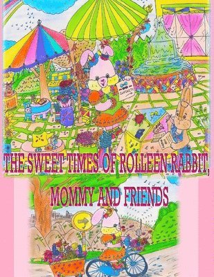 The Sweet Times of Rolleen Rabbit, Mommy and Friends 1