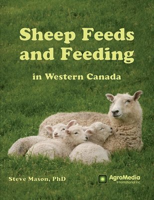 Steve Mason - Sheep Feeds and Feeding in Western Canada, Häftad